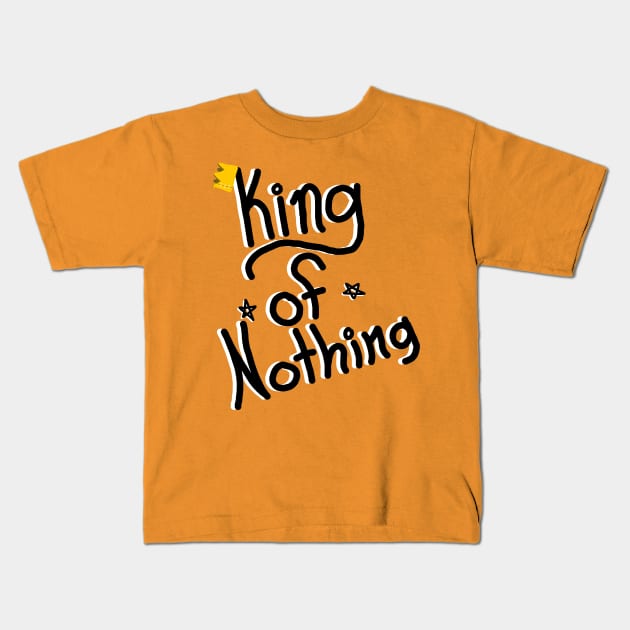 King of Nothing(Black/White) Kids T-Shirt by The_WaffleManiak